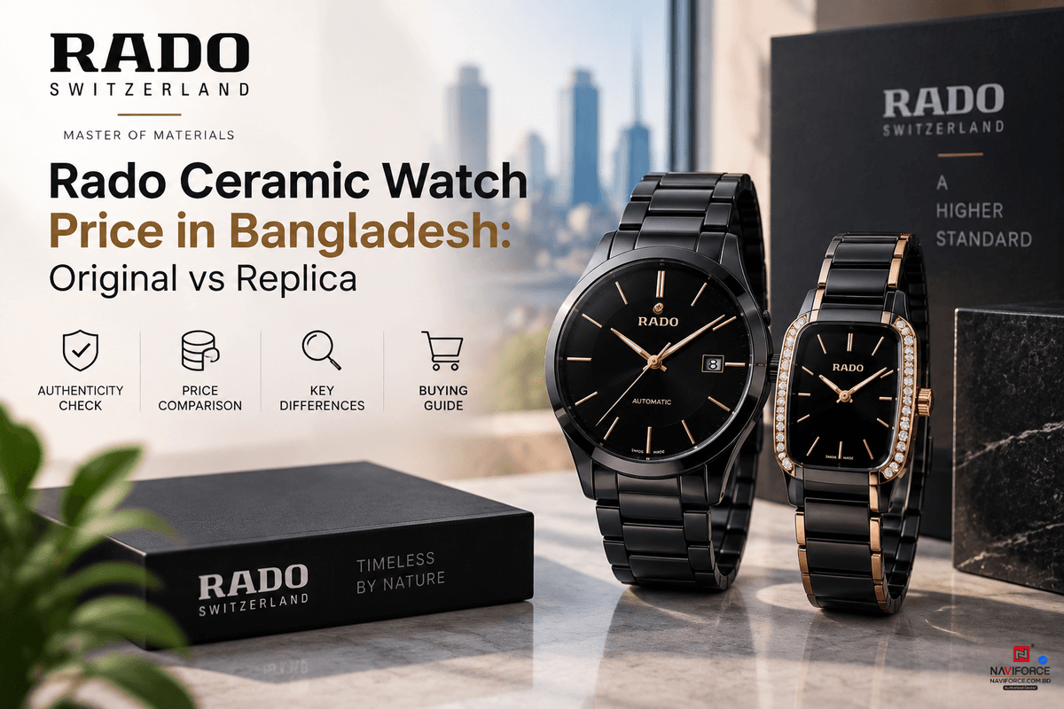 Rado Ceramic Watch Price in Bangladesh: Original vs Replica