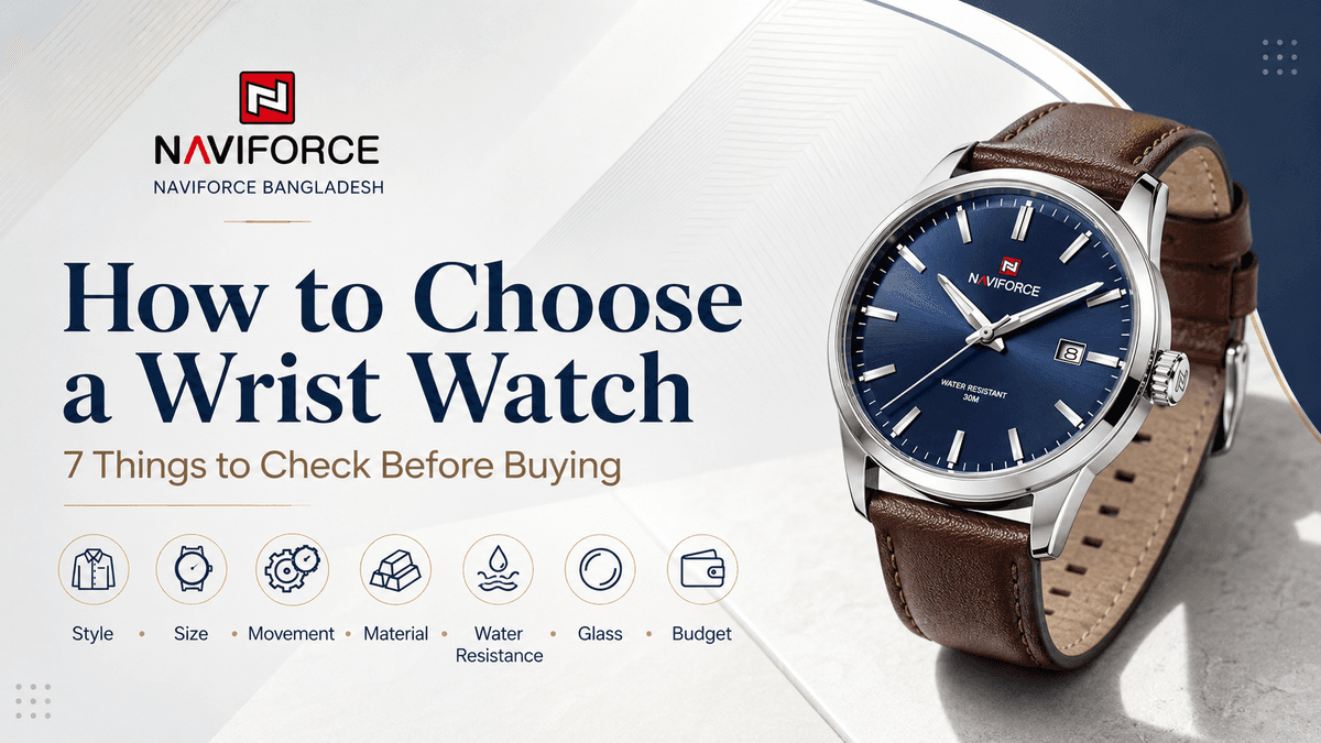 How to Choose a Wrist Watch: 7 Things to Check Before Buying